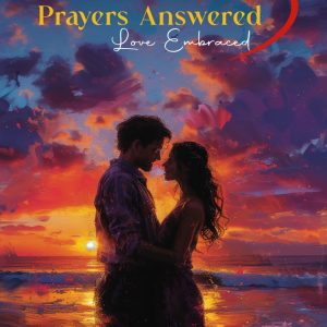 Prayers Answered, Love Embraced