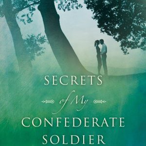 Secrets of My Confederate Soldier